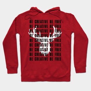 Be Creative Be Free Hoodie